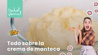 Todo sobre la crema de manteca o buttercream