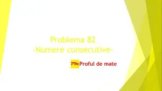 Problema 82: Numere consecutive #profuldemate #teme #matematica #scoala