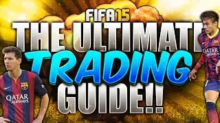 FIFA 15 Ultimate Team | The Ultimate Trading Guide | 1K - 10K!