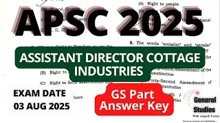 APSC ASSISTANT DIRECTOR (COTTAGE INDUSTRIES) 2025 | ANSWER KEY | GS PART | EXAM DATE : 03 Aug 2025