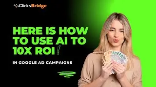 How To 10X Google Ads Performance With AI?