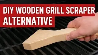 DIY Wooden Grill Scraper Alternative - Best Grill Cleaning Tools For BBQ Lovers By Easy Function