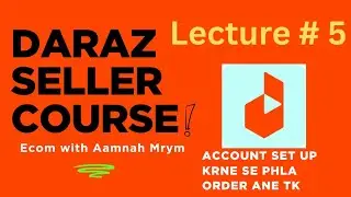 Daraz Seller Course | Lecture # 5 | Account Setup Remaining Steps 