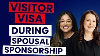 Visitor Visa During the Spousal Sponsorship Process