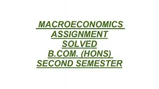 SOL DU bcom hons second semester Macroeconomics solved assignment 2021 | Proficient Boy