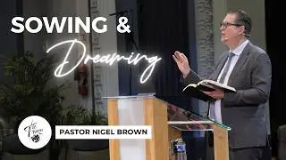 Sunday 1st February 2026 | 10:30AM | Pastor Nigel Brown | Sowing And Dreaming