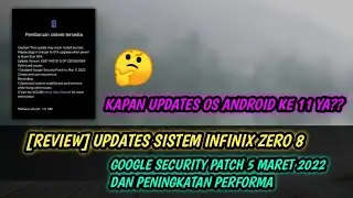 [REVIEW] UPDATES SISTEM INFINIX ZERO 8 GOGLE SECURITY PATCH 5 MARET 2022 DAN PENINGKATAN PERFORMA