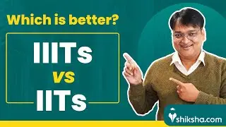 IIT vs IIIT: Which is Best? | Courses, Placements, Fees Comparison