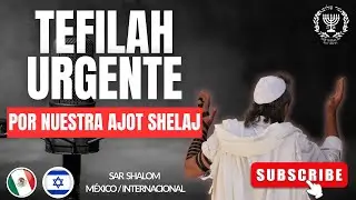 TEFILA (ORACION) POR NUESTRA AJOT SHELAJ 07/01/2026 ROEH SIMJÁ BEN SHLOMO KEHILA SAR SHALOM
