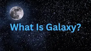 Galaxy Wonders of the Universe/The Most Mysterious Galaxies Discovered in 2026/Galaxy/Big Moon/Moon