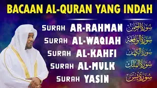 Murottal Al-Quran Merdu | Surah Ar Rahman, Al Waqiah, Al Mulk, Al Kahfi & Ya Sin by Mukhtar Al Hajj