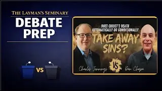 Does Christ's Death Automatically or Conditionally Take Away Sins? (Debate Prep 7)