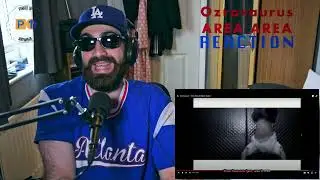 Ozrosaurus || AREA AREA ||  🇬🇧🇦🇱🇯🇵 FIRST TIME  REACTION [2023] @ozrosaurusofficial045