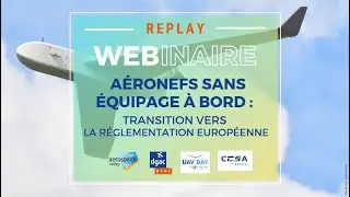 WEBINAIRE : A&eacute;ronefs sans &eacute;quipage &agrave; bord   transition vers la r&eacute;glementation europ&eacute;enne