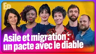 ASILE ET MIGRATION : UN PACTE AVEC LE DIABLE