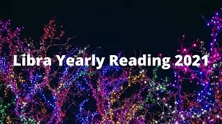 Libra yearly Reading 2021 Positive new beginnings!!!