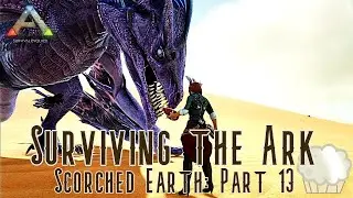 Taming a Beast! [Ark Survival Evolved: Scorched Earth Part 13]