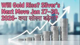 - Will Gold Rise? Silver&rsquo;s Next Move  Jan 27&ndash;30, 2026- क्या सोना बढ़ेगा? चाँदी का अगला कदम