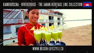 Kambodscha - The Jahan Heritage Line Collection - Meckong River Cruise - reisen-lifestyle.ch