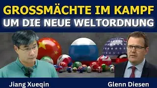 Jiang Xueqin: Großmächte im Kampf um die neue Weltordnung