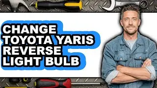 How To Change Toyota Yaris Reverse Light Bulb - Full Guide