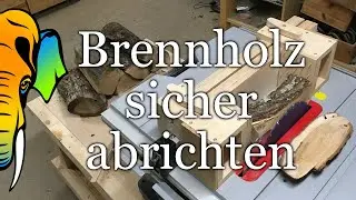 Brennholz sicher abrichten (mit eigener Vorrichtung)