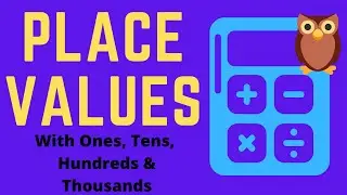 MATH: Place Values Lesson With Ones, Tens, Hundreds & Thousands (Examples) FOR KIDS & ADULTS