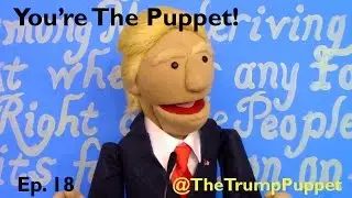 @TheTrumpPuppet You're The Puppet! - Ep. 18