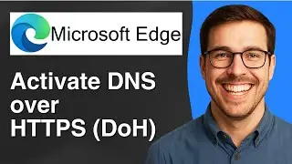 Activate DNS over HTTPS DoH in Microsoft Edge [2025 Easy Guide]