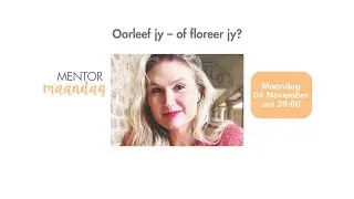 Oorleef jy – of floreer jy? | Tilesia Colyn | #MentorMaandag