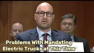 Problems with Electric Truck Mandates More of Andrew Boyle's Testimony