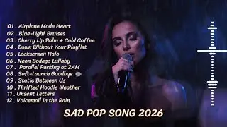 SAD POP SONG 2026 💔 Best English Heartbreak Songs & Late Night Vibes (Chill Playlist)