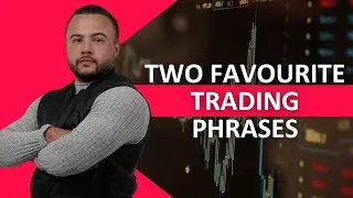 Two Favourite Trading Phrases