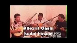 Vllezrit Gashi - Kadal Hasem ( rapsod )