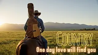 COUNTRY - One day love will find you