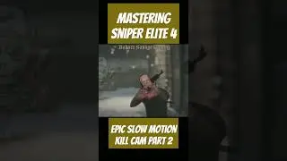 Mastering Epic Slow-Mo Kill Cam in Sniper Elite 4 Part 2