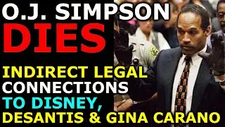 O.J. Simpson DEAD at 76; Indirect Legal Connections to Disney, Ron DeSantis & Gina Carano (Ep. 445)