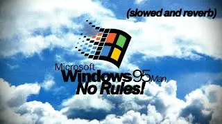 Windows95Man & Henri Piispanen - No Rules! (slowed and reverb)