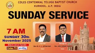 COLES CHURCH, KURNOOL - MESSAGE By Rev. R. ANIL KUMAR SAMUEL 1st Service at 7.00 am On 30/11/2025