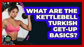 What Are The Kettlebell Turkish Get-Up Basics? - High Energy Training Hub