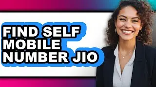 How to Find Self Mobile Number Jio (full Guide)