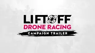 LiftOff Drone Racing - Campaign Trailer | PS4