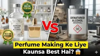Perfume Grade Alcohol vs Denatured Alcohol 😱 | Perfume Making Ke Liye Kaunsa Best Hai?