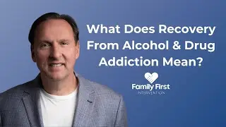 What Does Recovery From Alcohol & Drug Addiction Mean?