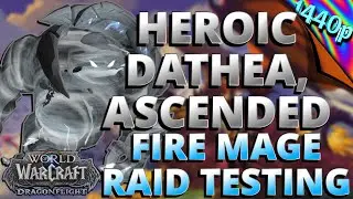 Heroic Dathea, Ascended Fire Mage 10.0 Dragonflight Beta Raid Testing Gameplay