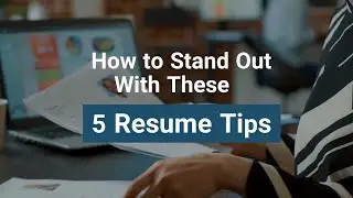 5 Resume Tips to Stand out From the Crowd