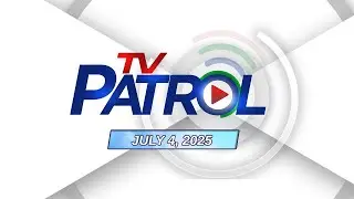 TV Patrol Livestream | July 4, 2025 Full Episode Replay