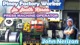 INSPIRING STORY | PINOY  FACTORY WORKER SA SOUTH KOREA | PRESS MACHINE OPERATOR