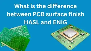 What is the difference between PCB surface finish HASL and ENIG