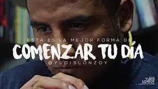 This Is the Best Way to Start Your Day | Yudis Lonzoy